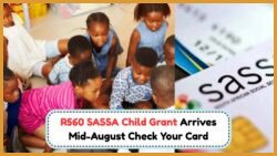 R560 SASSA Child Support Grant: Ensure Your Card Activation Before August 17, 2025