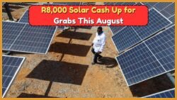 Act Fast: How to Secure the R8,000 Solar Subsidy Before August Ends