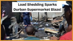 Did Load Shedding Spark the Durban Supermarket Blaze? Emergency Services Investigate