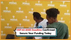 Don't Miss Out: NSFAS 2025 Application Deadline Announced – Submit Your Application Today!