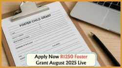 Attention: Foster Child Grant of R1,250 for August 2025 Now Open – Apply Online with SASSA to Prevent Delays!