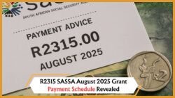 Discover Your Province’s Payment Date for the August 2025 SASSA R2,315 Grant