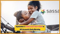 Child Support Grant of R560 to Arrive September 5 – Early Bank SMS Alerts Promised